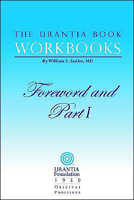 The Urantia Book Workbooks: Volume I - Foreword and Part I