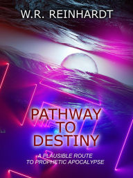 Title: Pathway to Destiny, Author: W. R. Reinhardt