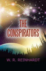 Title: The Conspirators, Author: W. R. Reinhardt
