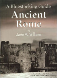 Title: A Bluestocking Guide - Ancient Rome: Companion Workbook for Richard J. Maybury's Ancient Rome: How it Affects You Today, Author: Jane A. Williams