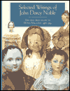 Title: Selected Writings of John Darcy Noble: Favorite Articles from Dolls Magazine, 1982-1995, Author: John Darcy Noble