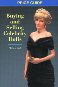 Title: Buying and Selling Celebrity Dolls: Price Guide, Author: Michele Karl