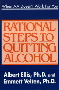 Title: When AA Doesn't Work for You: Rational Steps to Quitting Alcohol, Author: Albert Ellis PhD