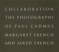 Title: Paul Cadmus and Margaret and Jared French: Collaboration / Edition 1, Author: Paul Cadmus