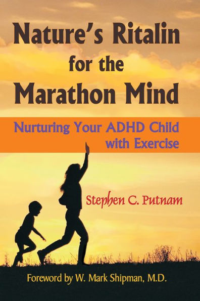 Nature's Ritalin for the Marathon Mind: Nurturing Your ADHD Child with Exercise