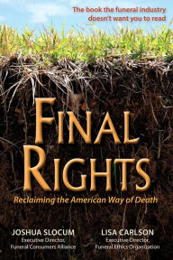 Title: Final Rights: Reclaiming the American Way of Death, Author: Lisa Carlson