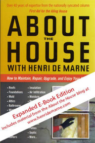 Title: About the House with Henri de Marne: Expanded E-Book Edition: How to Maintain, Repair, Upgrade, and Enjoy Your Home, Author: Henri de Marne