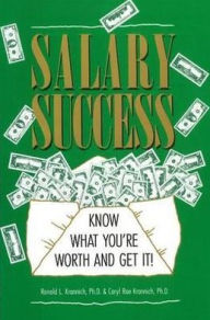 Title: Salary Success: Know What You're Worth and Get It!, Author: Ronald L. Krannich