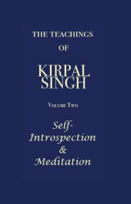 Title: The Teachings of Kirpal Singh - Self-Introspection & Meditation, Author: Kirpal Singh