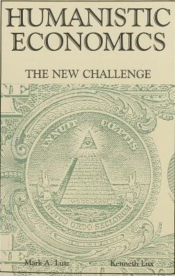Humanistic Economics: The New Challenge / Edition 1