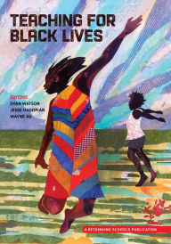 Title: Teaching for Black Lives, Author: Dyan Watson