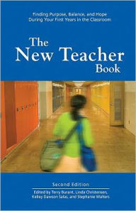 Title: The New Teacher Book: Finding Purpose, Balance, and Hope During Your First Years in the Classroom / Edition 2, Author: Terry Burant