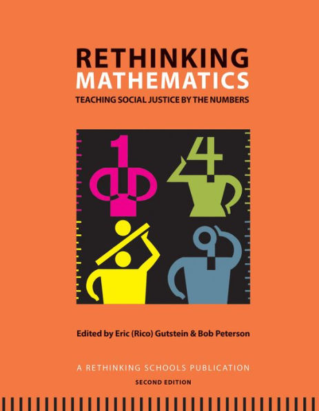 Rethinking Mathematics: Teaching Social Justice by the Numbers / Edition 2