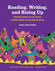 Title: Reading, Writing, and Rising Up: Teaching About Social Justice and the Power of the Written Word, Author: Linda Christensen