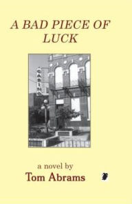 Title: Bad Piece of Luck, Author: Tom Abrams