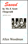 Title: Saved by Mr. F. Scott Fitzgerald: Stories, Author: Allen Woodman