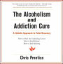 The Alcoholism and Addiction Cure: A Holistic Approach to Total Recovery