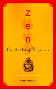 Title: Zen and the Art of Happiness, Author: Chris Prentiss