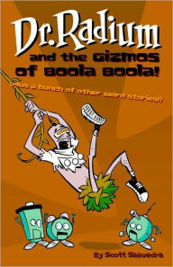 Title: Dr. Radium and the Gizmos of Boola Boola!, Volume 2, Author: Scott Saavedra