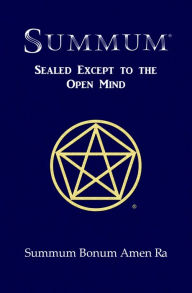 Title: Summum: Sealed Except to the Open Mind, Author: Summum Bonum Amen Ra