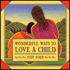 Title: Wonderful Ways to Love a Child, Author: Judy Ford