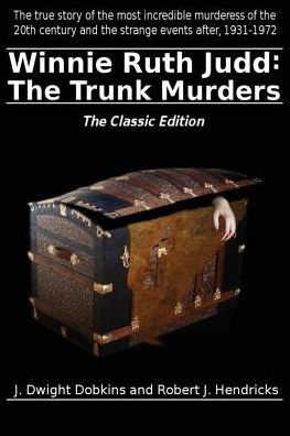 Winnie Ruth Judd: The Trunk Murders Classic Edition