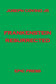 Title: Frankenstein Resurrected, Author: Joseph Jr Covino