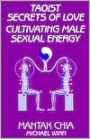 Taoist Secrets of Love: Cultivating Male Sexual Energy