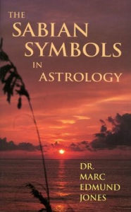 Title: The Sabian Symbols in Astrology: A Symbol Explained for Each Degree of the Zodiac, Author: Marc Edmund Jones