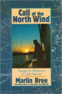 Call of the North Wind: Voyages and Adventures on Lake Superior