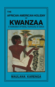 Title: The African American Holiday of Kwanzaa: A Celebration of Family, Community & Culture, Author: Maulana Karanga
