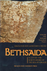 Title: Bethsaida: A City by the North Shore of the Sea of Galilee, Author: Rami Arav