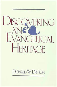 Title: Discovering an Evangelical Heritage, Author: Donald W. Dayton