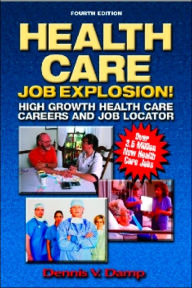 Title: Health Care Job Explosion: High Growth Health Care Careers and Job Locator, Author: Dennis V. Damp