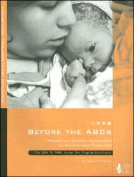 Title: Before the ABCs: Promoting School Readiness in Infants and Toddlers / Edition 1, Author: Rebecca Parlakian