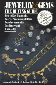 Title: Jewelry & Gems The Buying Guide: How to Buy Diamonds, Pearls, Precious and Other Popular Gems with Confidence and Knowledge, Author: Antoinette Matlins