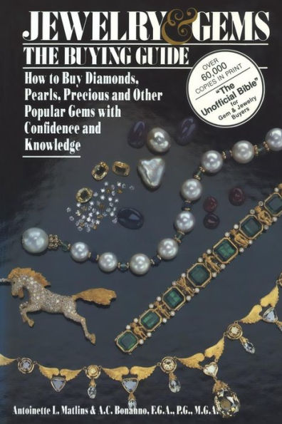 Jewelry & Gems The Buying Guide: How to Buy Diamonds, Pearls, Precious and Other Popular Gems with Confidence and Knowledge