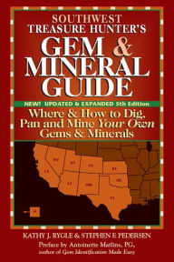 Title: Southwest Treasure Hunter's Gem and Mineral Guide (5th ed.): Where and How to Dig, Pan and Mine Your Own Gems and Minerals, Author: Kathy J. Rygle