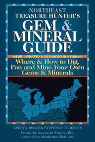 Title: Northeast Treasure Hunter's Gem & Mineral Guide (5th Edition): Where and How to Dig, Pan and Mine Your Own Gems and Minerals, Author: Kathy J. Rygle