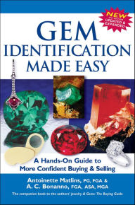 Title: Gem Identification Made Easy: A Hands-On Guide to More Confident Buying & Selling, Author: Antoinette Matlins