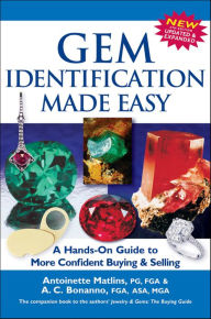 Title: Gem Identification Made Easy (5th Edition): A Hands-On Guide to More Confident Buying & Selling, Author: Antoinette Matlins PG