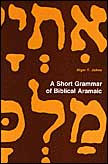 A Short Grammar of Biblical Aramaic / Edition 1