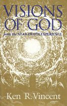 Title: Visions of God: From the Near Death Experience, Author: Ken R. Vincent