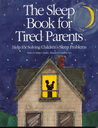 Title: The Sleep Book for Tired Parents: Help for Solving Children's Sleep Problems, Author: Rebecca Huntley