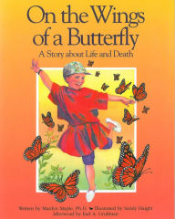 Title: On the Wings of a Butterfly: A Story About Life and Death, Author: Marilyn Maple PhD