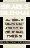 Title: Israel's Dilemma: Why Israel Is Falling Apart and How to Put It Back Together, Author: Ezra Sohar