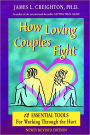 How Loving Couples Fight: 12 Essential Tools for Working Through the Hurt / Edition 1