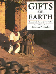 Title: Gifts of Earth: Terracottas and Clay Sculptures of India, Author: Stephen Huyer