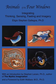 Title: Animals of the Four Windows: Integrating Thinking, Sensing, Feeling and Imagery, Author: Edith Wallace
