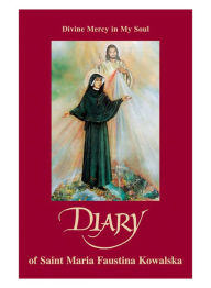 Title: Diary of Saint Maria Faustina Kowalska, Author: Maria Faustina Kowalska